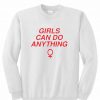 girls can do anything sweatshirt