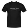 Breaking News I don't care T Shirt