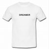 Dreamer T Shirt