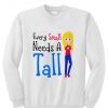 Every Small Needs A Tall Sweatshirt