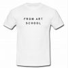 From Art School T Shirt