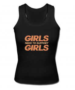 Girls Need To Support Girls Tank Top