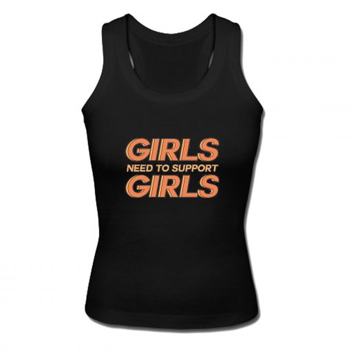 Girls Need To Support Girls Tank Top