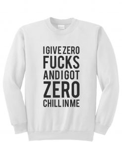 I Give Zero Fucks Sweatshirt