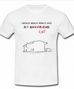I Really Really Love My Cat T Shirt