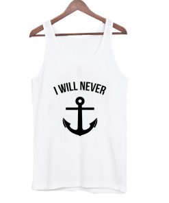 I Will Never tank top