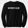No Pants Club Sweatshirt back
