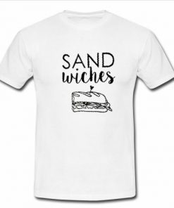 Sand Wiches T Shirt