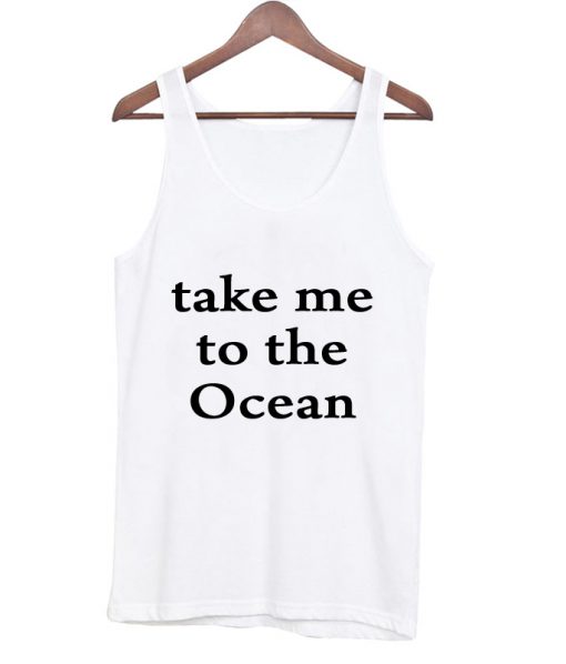Take me to the ocean Tank Top