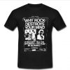 Why Rock Destroys Your Mind T Shirt