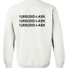 1(800)DID-I-ASK Sweatshirt back