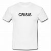Crisis T Shirt