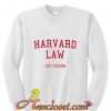 Harvard law just kidding Sweatshirt