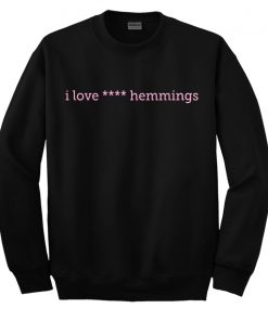 I Love Hemmings Sweatshirt
