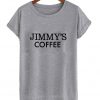 Jimmy's Coffee T Shirt