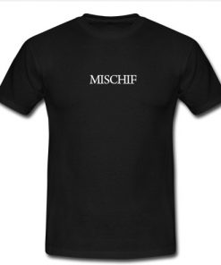 Mischif T Shirt