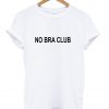 No Bra Club T Shirt