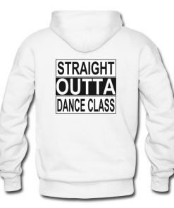 Straight Outta Dance Class Hoodie back