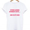 Strong Women Intimidate Boys and Excite Men T Shirt