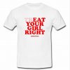 Treat Your Girl Right T Shirt