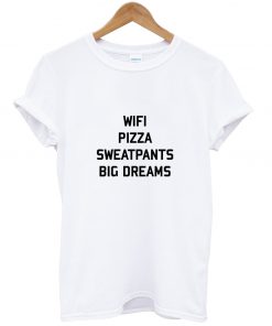 Wifi Pizza Sweatpants Big Dreams T Shirt