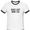 Basic Just Won't Do Ringer T Shirt