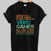 I dream of a better world where I can play video games T Shirt