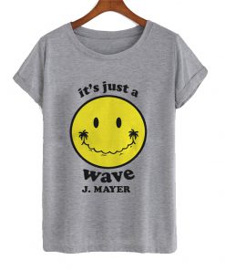 It's Just A Wave T Shirt