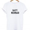 Salty Mermaid T Shirt