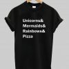 Unicorns Mermaids Rainbows Pizza T Shirt