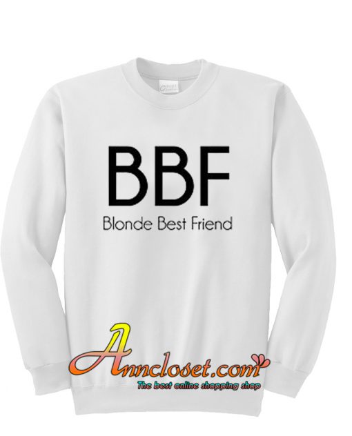 Bbf Blonde Best Friend Sweatshirt