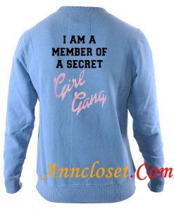 I Am A Member Of A Secret Girl Gang Sweatshirt back