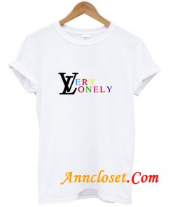 LV Very Lonely T Shirt