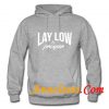 Lay Low And Prosper Hoodie
