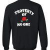 Property Of No One Sweatshirt back