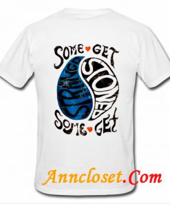 Some Get Stoned Some Get Strange T Shirt back