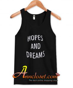 hopes and dreams Tank Top