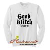 Good Witch JK I'm Bad Too Sweatshirt