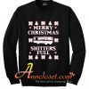 Merry Christmas Shitters Full Sweatshirt