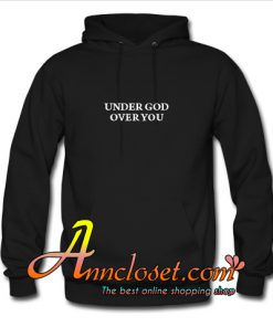 Under God Over You Hoodie