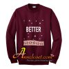 BETTER Sweatshirt