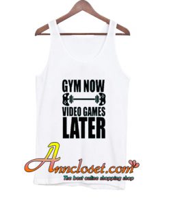 Gym Now Video Games Later Tank Top