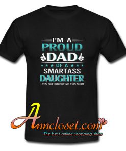 I'm A Proud Dad Of A Smartass Daughter T-Shirt