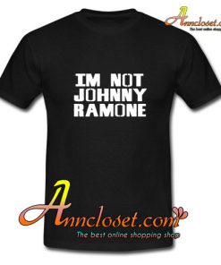 I'm Not Johnny Ramone T-Shirt
