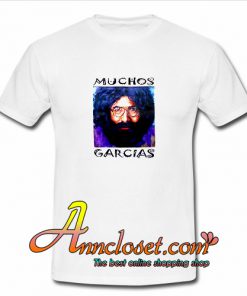 Muchos Garcias T-Shirt