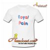 Royal Pain T-SHIRT