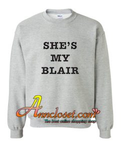 She's My Blair Sweatshirt