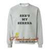 She's My Serena Sweatshirt