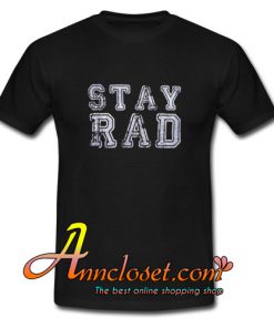 Stay Rad T-Shirt