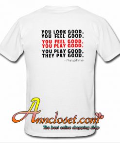 You Look Good T-Shirt BACK